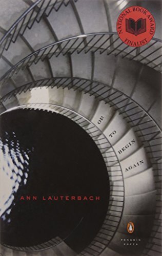 Ann Lauterbach/Or to Begin Again
