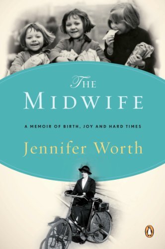 Jennifer Worth/The Midwife@ A Memoir of Birth, Joy, and Hard Times