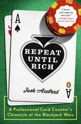Josh Axelrad/Repeat Until Rich@A Professional Card Counter's Chronicle Of The Bl