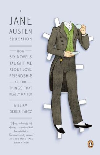 William Deresiewicz/A Jane Austen Education@ How Six Novels Taught Me about Love, Friendship,