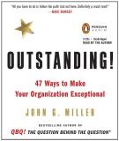 John G. Miller Outstanding! 47 Ways To Make Your Organization Exceptional 