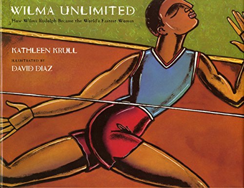Kathleen Krull/Wilma Unlimited@How Wilma Rudolph Became The World's Fastest Woma