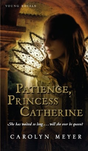 Carolyn Meyer/Patience, Princess Catherine, 4@ A Young Royals Book