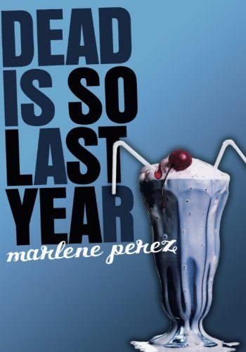 Marlene Perez/Dead Is So Last Year