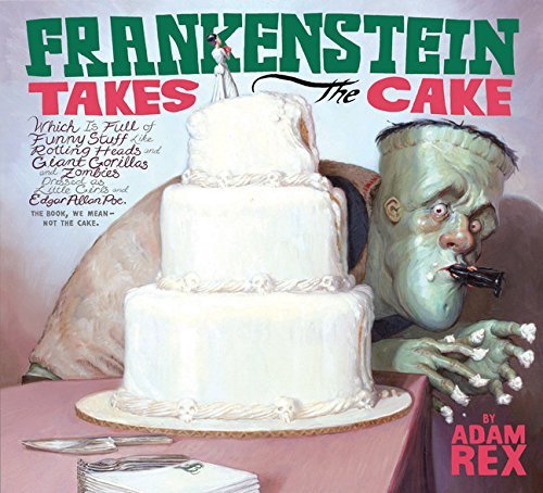 Adam Rex/Frankenstein Takes the Cake