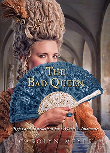 Carolyn Meyer/Bad Queen,The@Rules And Instructions For Marie-Antoinette