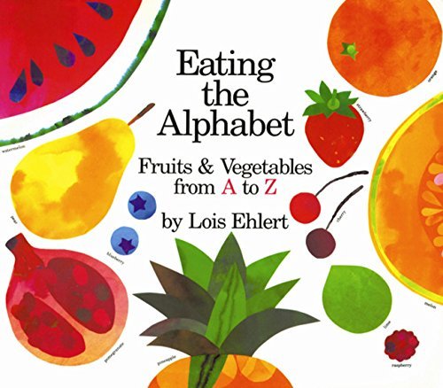 Lois Ehlert/Eating the Alphabet@ Fruits & Vegetables from A to Z