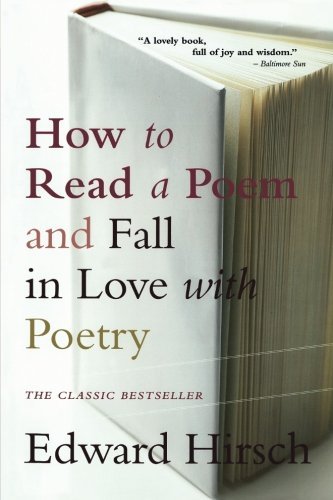 Edward Hirsch/How to Read a Poem@ And Fall in Love with Poetry