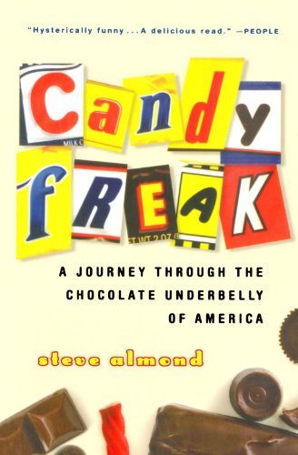 Steve Almond/Candyfreak@ A Journey Through the Chocolate Underbelly of Ame