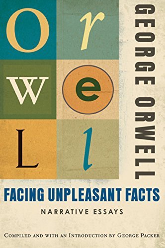 George Orwell/Facing Unpleasant Facts@Narrative Essays