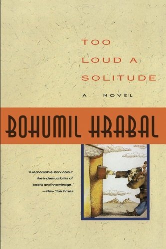 Bohumil Hrabal/Too Loud a Solitude