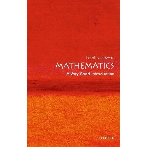 Timothy Gowers/Mathematics@ A Very Short Introduction