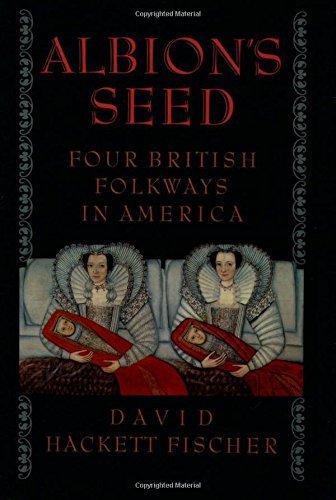 David Hackett Fischer/Albion's Seed@ Four British Folkways in America