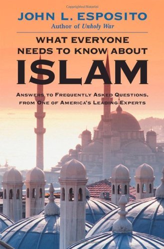 John L. Esposito/What Everyone Needs To Know About Islam