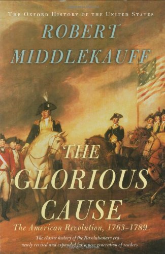 Robert Middlekauff/Glorious Cause,The@The American Revolution,1763-1789@0002 Edition;