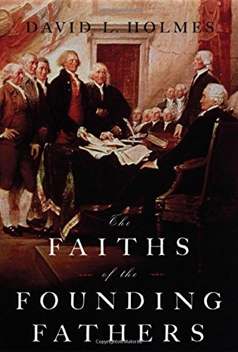 David L. Holmes/The Faiths of the Founding Fathers