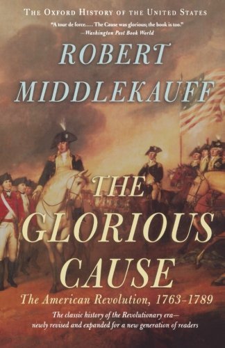 Robert Middlekauff/The Glorious Cause@ The American Revolution, 1763-1789@0002 EDITION;Revised