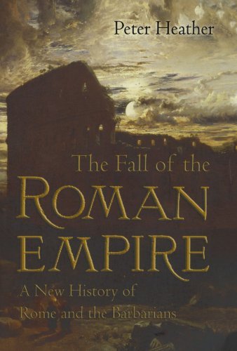 Peter Heather/The Fall of the Roman Empire@ A New History of Rome and the Barbarians