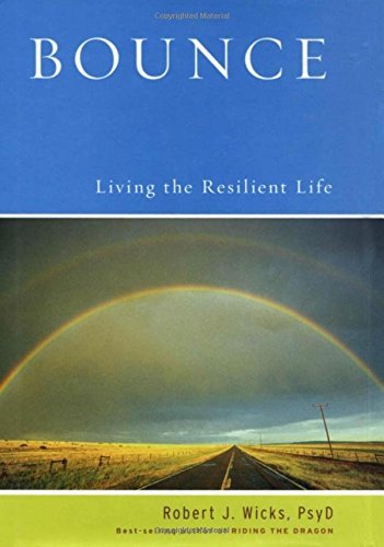 Robert J. Wicks/Bounce@ Living the Resilient Life