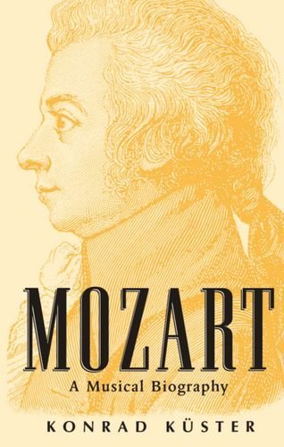 Konrad K?ster/Mozart@ A Musical Biography