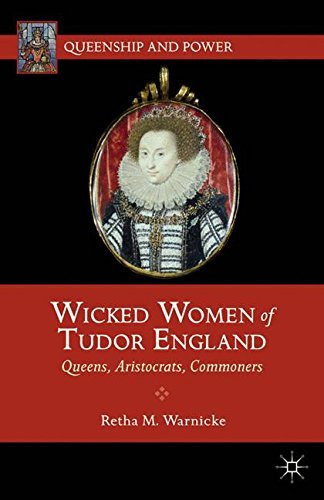 Retha M. Warnicke/Wicked Women of Tudor England