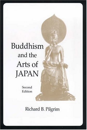 Richard Pilgrim/Buddhism and the Arts of Japan@0002 EDITION;Revised, Enlarg