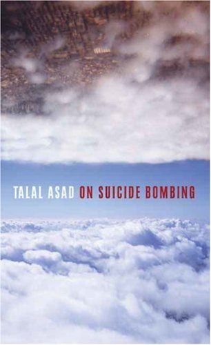 Talal Asad/On Suicide Bombing