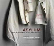 Christopher Payne Asylum Inside The Closed World Of State Mental Hospitals 