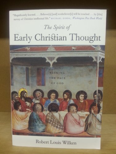 Robert Louis Wilken/The Spirit of Early Christian Thought@ Seeking the Face of God