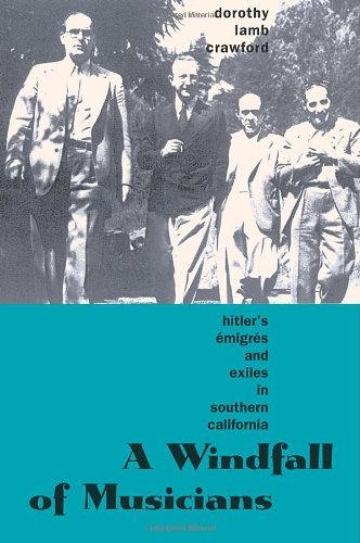 Dorothy Lamb Crawford/A Windfall Of Musicians@Hitler's Emigres And Exiles In Southern Californi