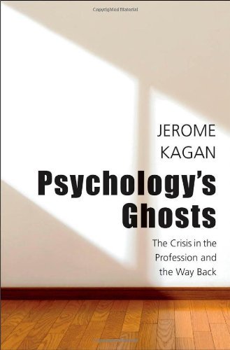 Jerome Kagan/Psychology's Ghosts@ The Crisis in the Profession and the Way Back