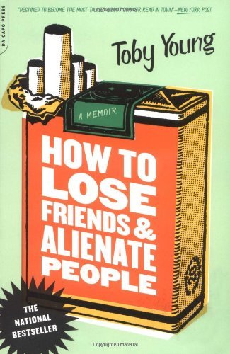 Toby Young/How To Lose Friends & Alienate People@A Memoir@How To Lose Friends & Alienate People