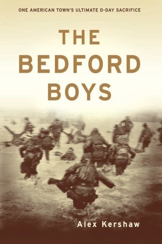 Alex Kershaw/The Bedford Boys@ One American Town's Ultimate D-Day Sacrifice