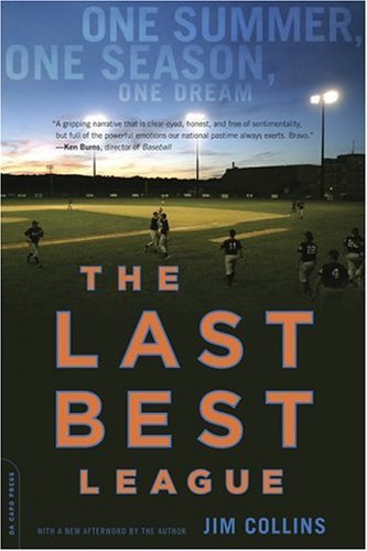Jim Collins/The Last Best League@One Summer, One Season, One Dream