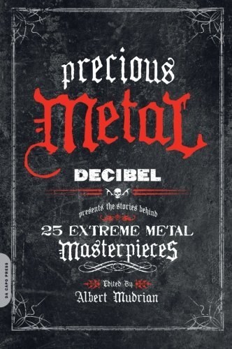 Albert Mudrian/precious Metal@DECIBEL Presents the Stories Behind 25 Extreme Me