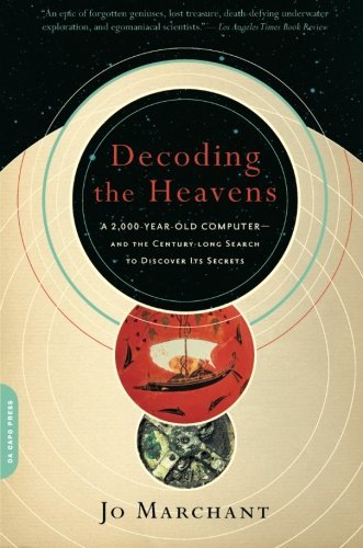 Jo Marchant/Decoding the Heavens@A 2,000-Year-Old Computer--And the Century-Long S
