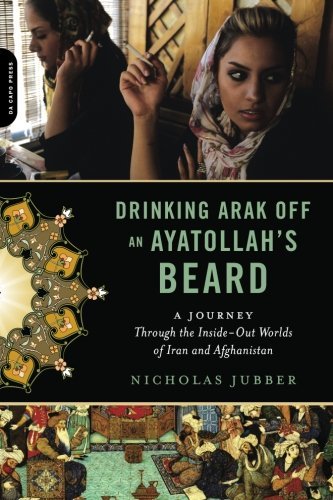 Nicholas Jubber/Drinking Arak Off an Ayatollah's Beard@1