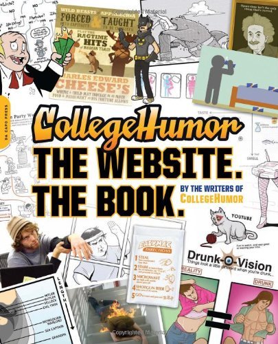 Writers of College Humor/Collegehumor. the Website. the Book.