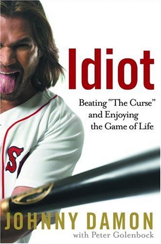 Johnny Damon/Idiot@Beating "the Curse" & Enjoying The Game Of Life