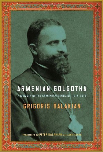 Grigoris Balakian/Armenian Golgotha