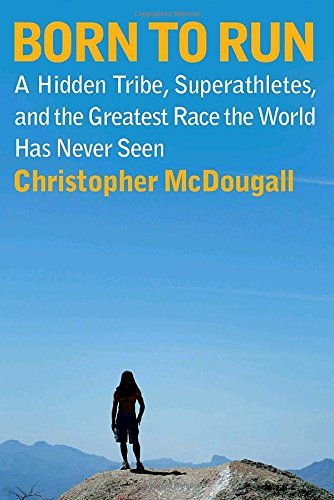 Christopher McDougall/Born to Run@A Hidden Tribe, Superathletes, and the Greatest R