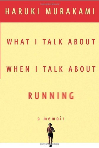 Haruki Murakami What I Talk About When I Talk About Running 