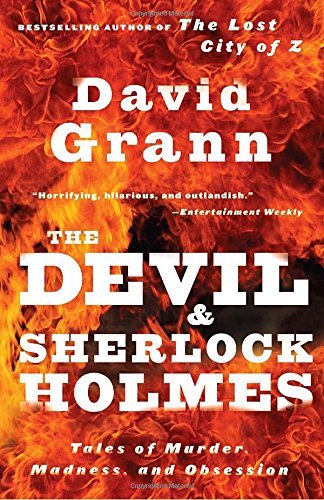 David Grann/The Devil and Sherlock Holmes@Tales of Murder, Madness, and Obsession