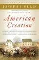Joseph J. Ellis American Creation Triumphs And Tragedies In The Founding Of The Rep 