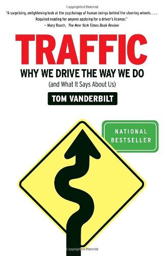 Tom Vanderbilt/Traffic@ Why We Drive the Way We Do (and What It Says abou