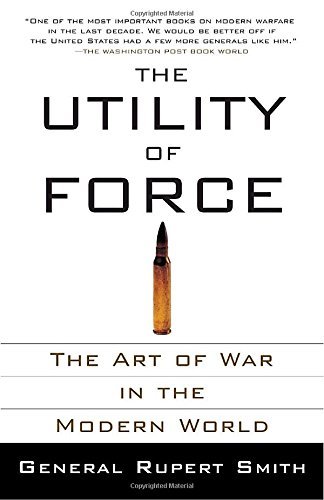 Rupert Smith/The Utility of Force@ The Art of War in the Modern World
