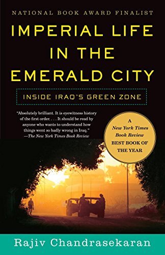 Rajiv Chandrasekaran/Imperial Life in the Emerald City@ Inside Iraq's Green Zone