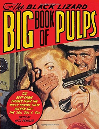 Otto Penzler/The Black Lizard Big Book of Pulps@ The Best Crime Stories from the Pulps During Thei