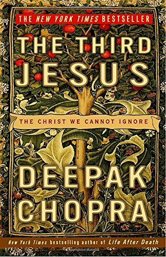 Deepak Chopra/The Third Jesus@ The Christ We Cannot Ignore