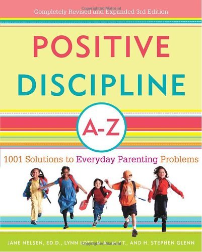 Jane Nelsen/Positive Discipline A-Z@ 1001 Solutions to Everyday Parenting Problems@0003 EDITION;Revised